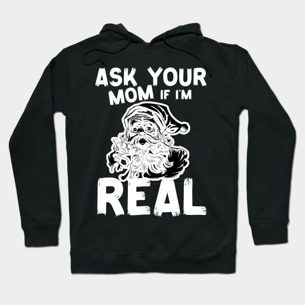 Ask Your Mom If I'm Real Naughty Santa Claus Christmas Funny Hoodie by Space Monkeys NFT